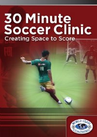 30 Min Soccer Clinic -Creating Space to Score DVD