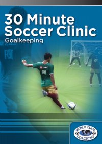 30 Min Soccer Clinic - Goalkeeping DVD