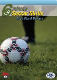 6 Minute Soccer Skills Chips, Flips & Benders DVD