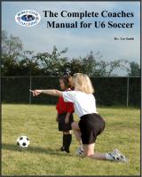 Complete Coaches Manual for U6 Soccer - Printed